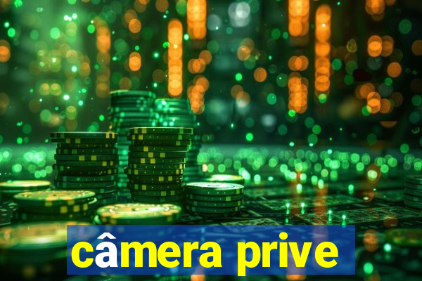 câmera prive